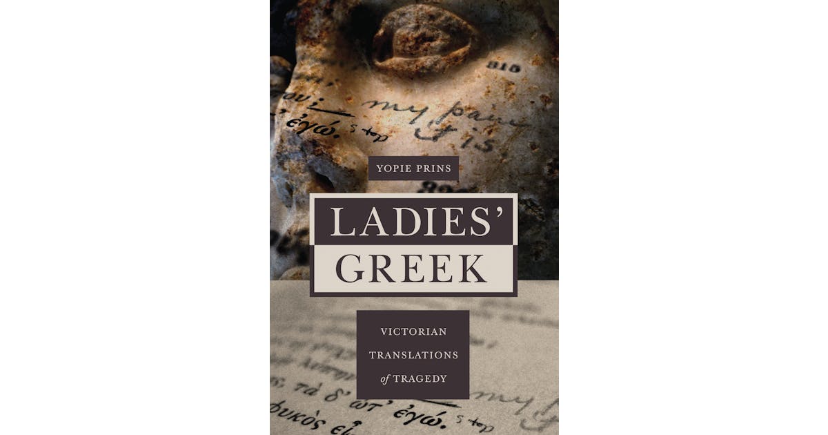 Ladies’ Greek: Victorian Translations of Tragedy cover