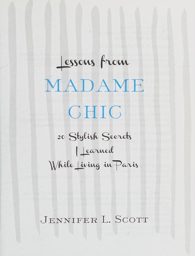 Lessons from Madame Chic: 20 Stylish Secrets I Learned While Living in Paris cover