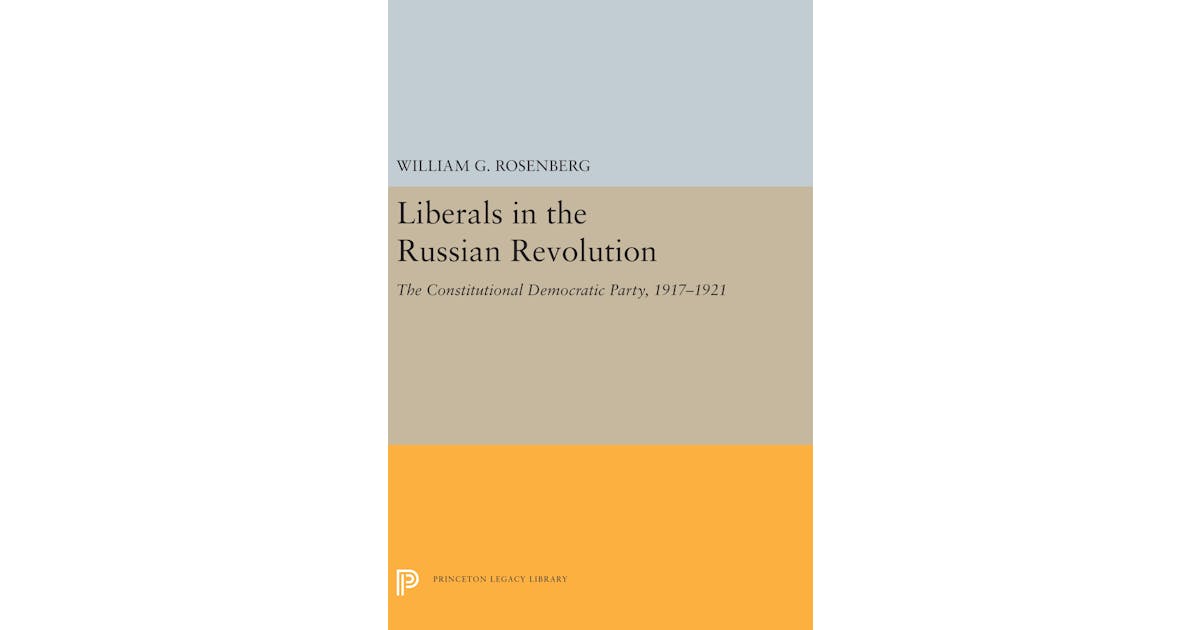Liberals in the Russian Revolution: The Constitutional Democratic Party, 1917-1921 cover