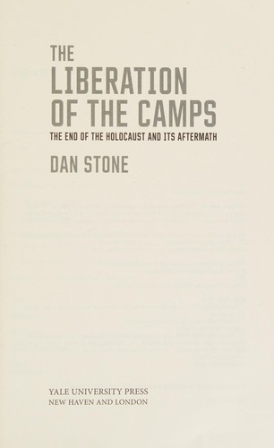 Liberation of the Camps: The End of the Holocaust and Its Aftermath cover