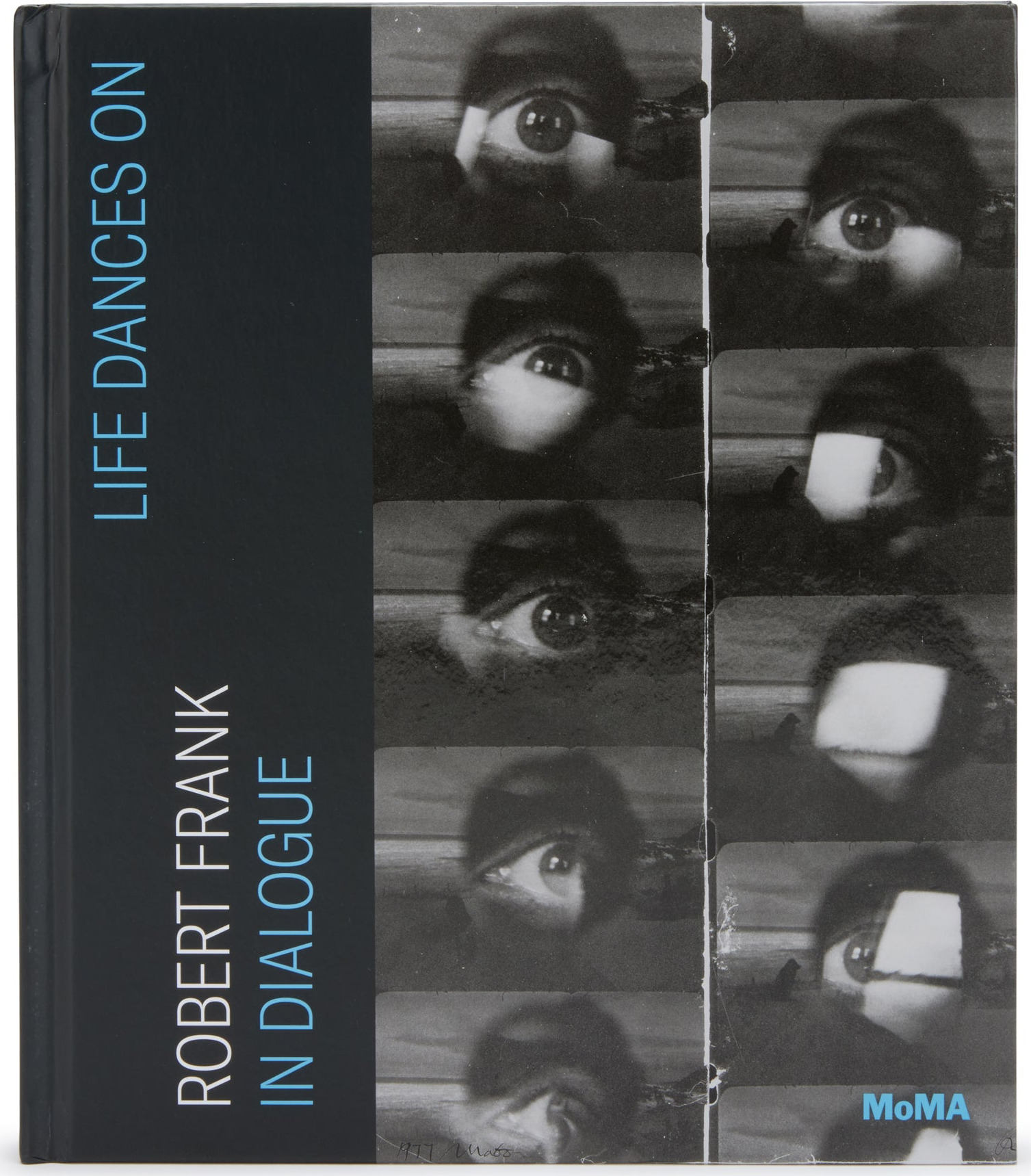 Life Dances On: Robert Frank in Dialogue – Hardcover