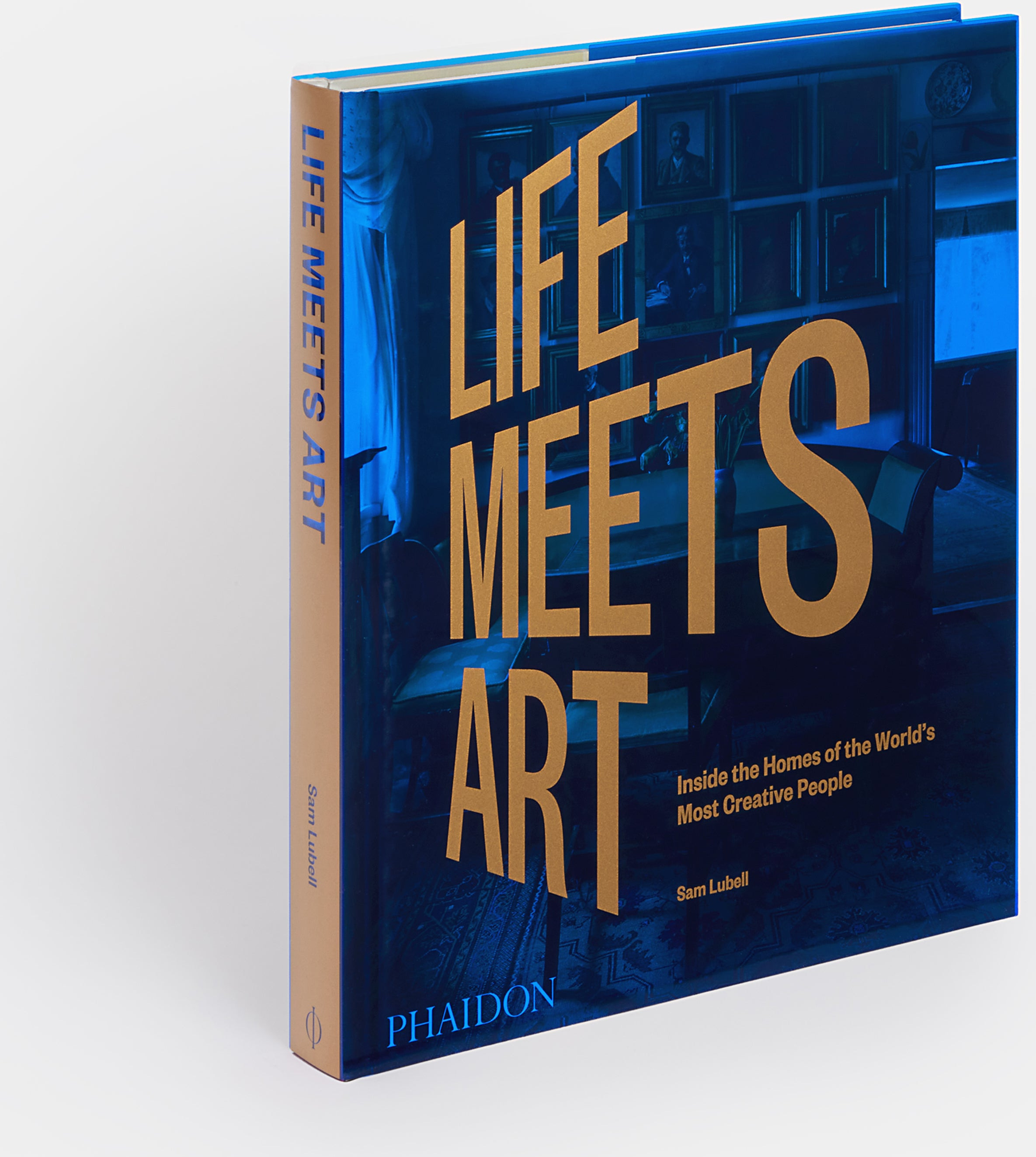 Life Meets Art: Inside the Homes of the World’s Most Creative People cover