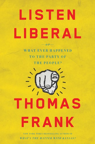 Listen, Liberal: Or, What Ever Happened to the Party of the People? cover