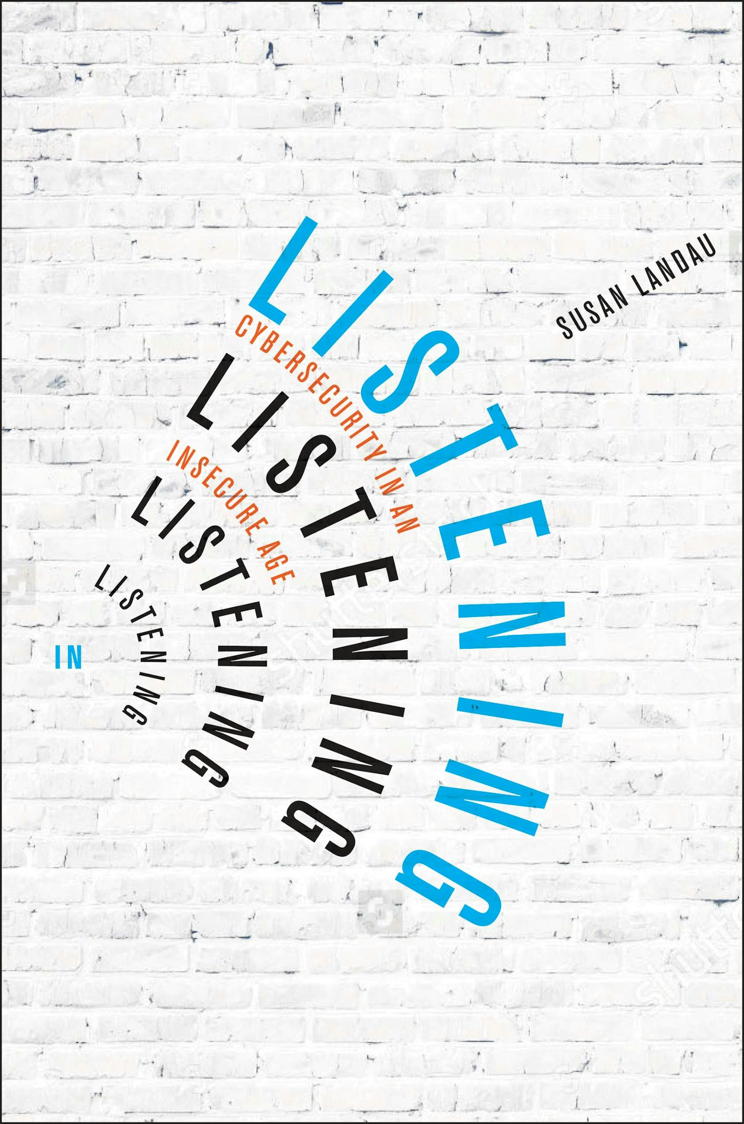 Listening In: Cybersecurity in an Insecure Age cover