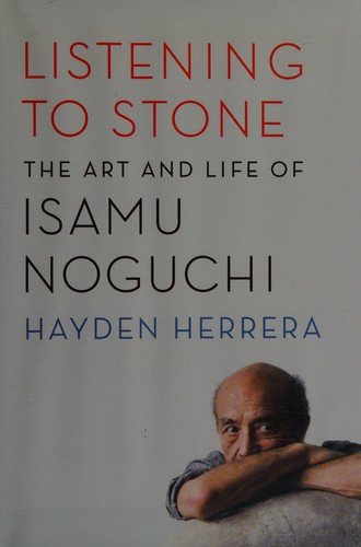 Listening to Stone: The Art and Life of Isamu Noguchi cover
