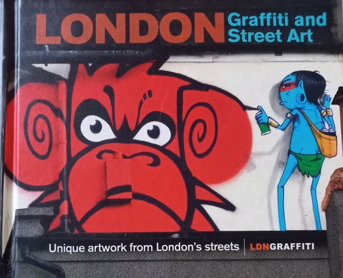London Graffiti and Street Art: Unique Artwork from London’s Streets cover