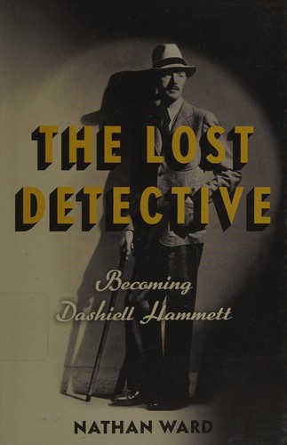 Lost Detective: Becoming Dashiell Hammett cover