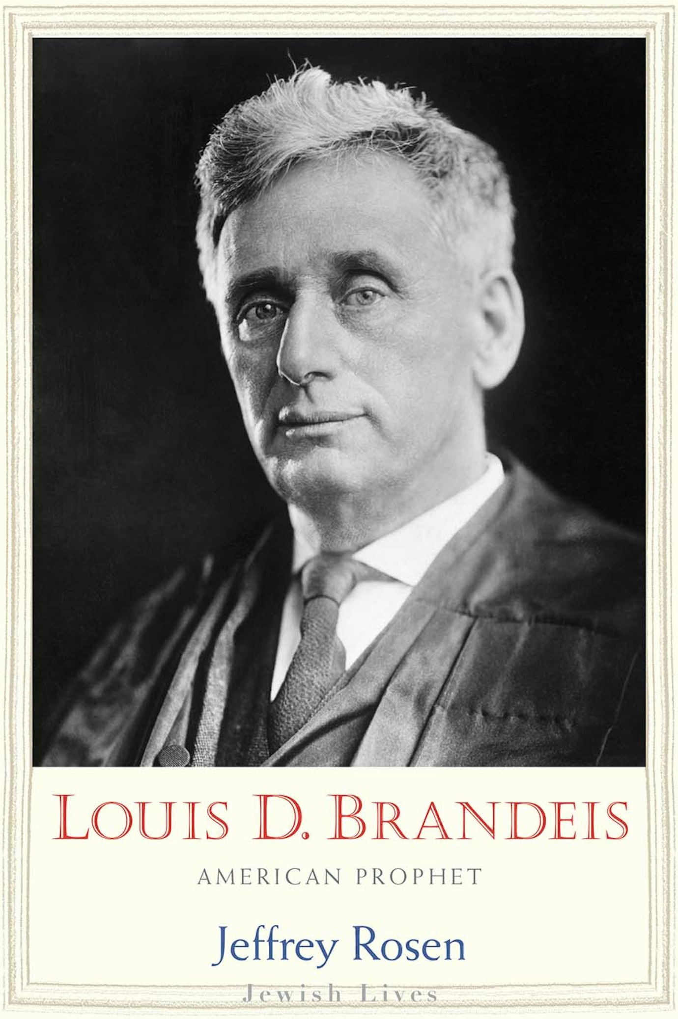 Louis D. Brandeis: American Prophet