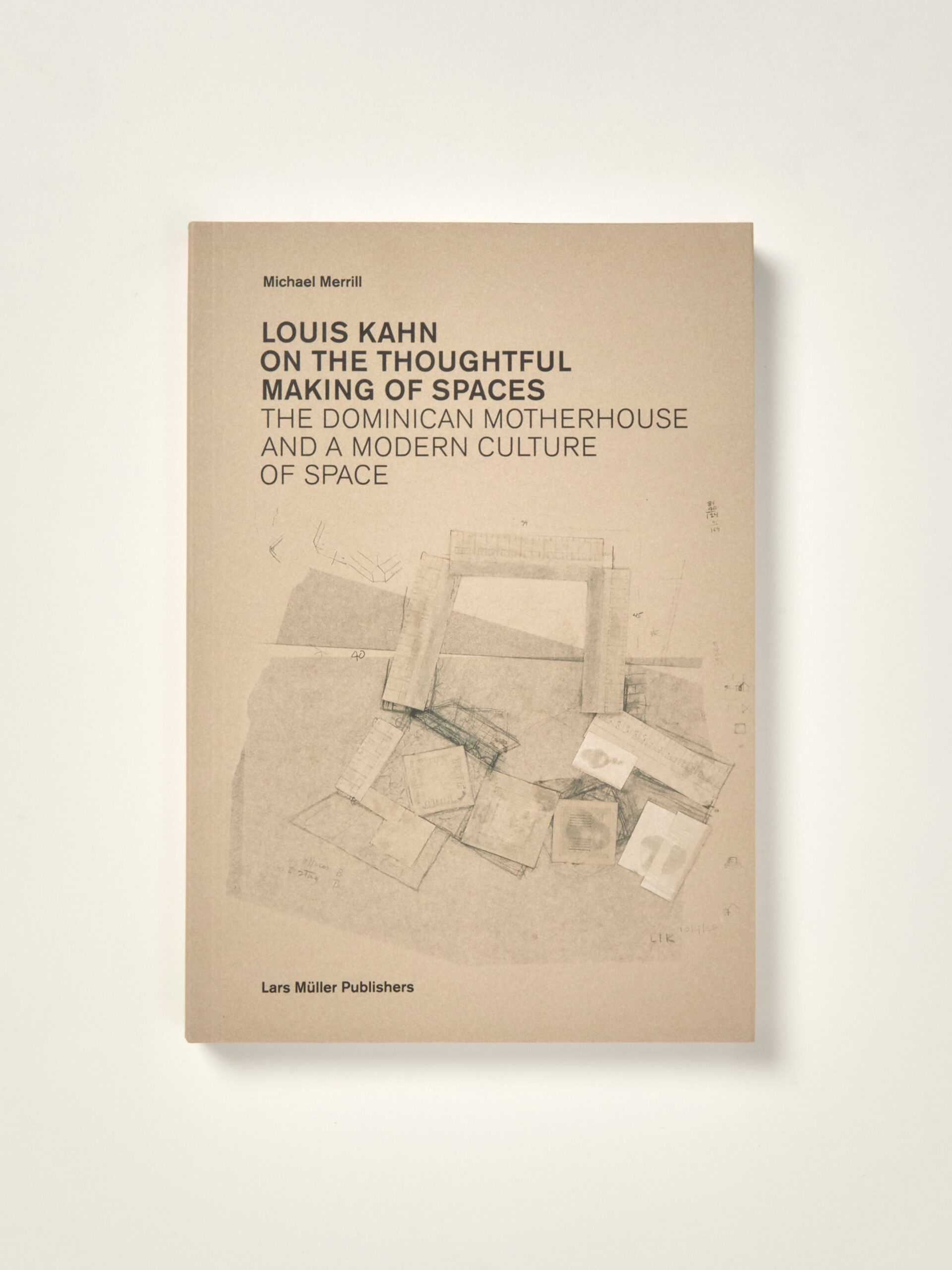 Louis Kahn: On the Thoughtful Making of Spaces