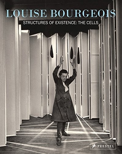 Louise Bourgeois: Structures of Existence: The Cells cover
