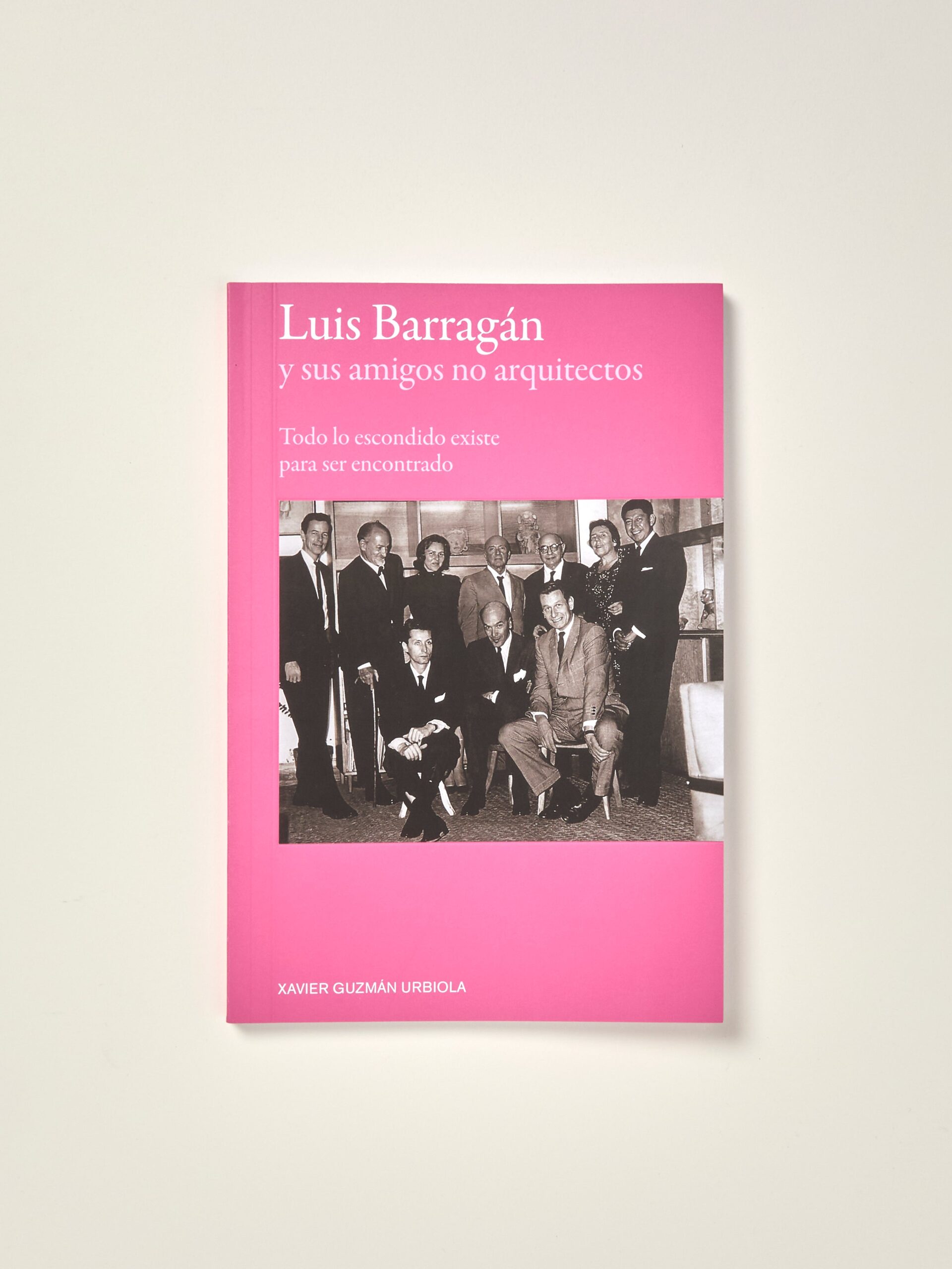 Luis Barragán y sus Amigos no Arquitectos