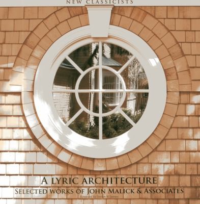 Lyric Architecture: Selected Works of John Malick & Associates New Classicists cover