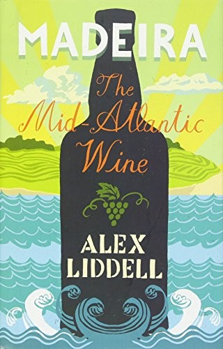 Madeira: The Mid-Atlantic Wine (Revised) cover