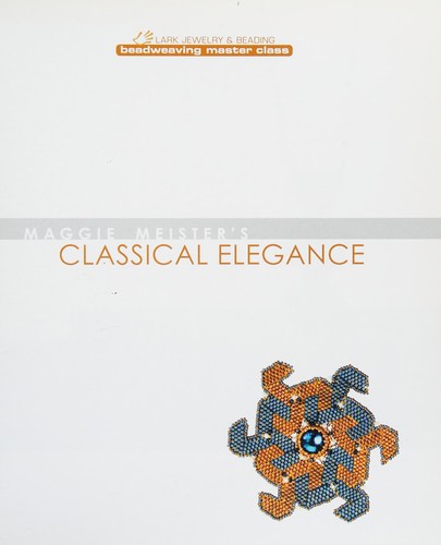 Maggie Meister’s Classical Elegance: 20 Beaded Jewelry Designs cover
