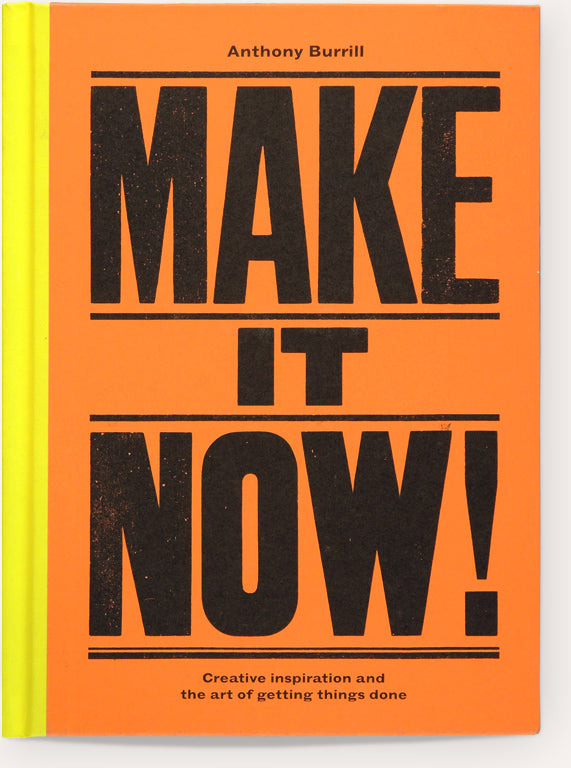 Make It Now!: Creative Inspiration and the Art of Getting Things Done