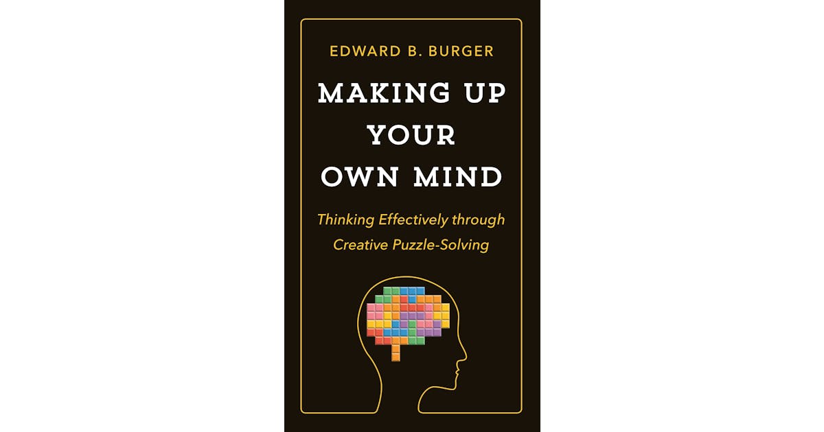 Making Up Your Own Mind: Thinking Effectively through Creative Puzzle-Solving