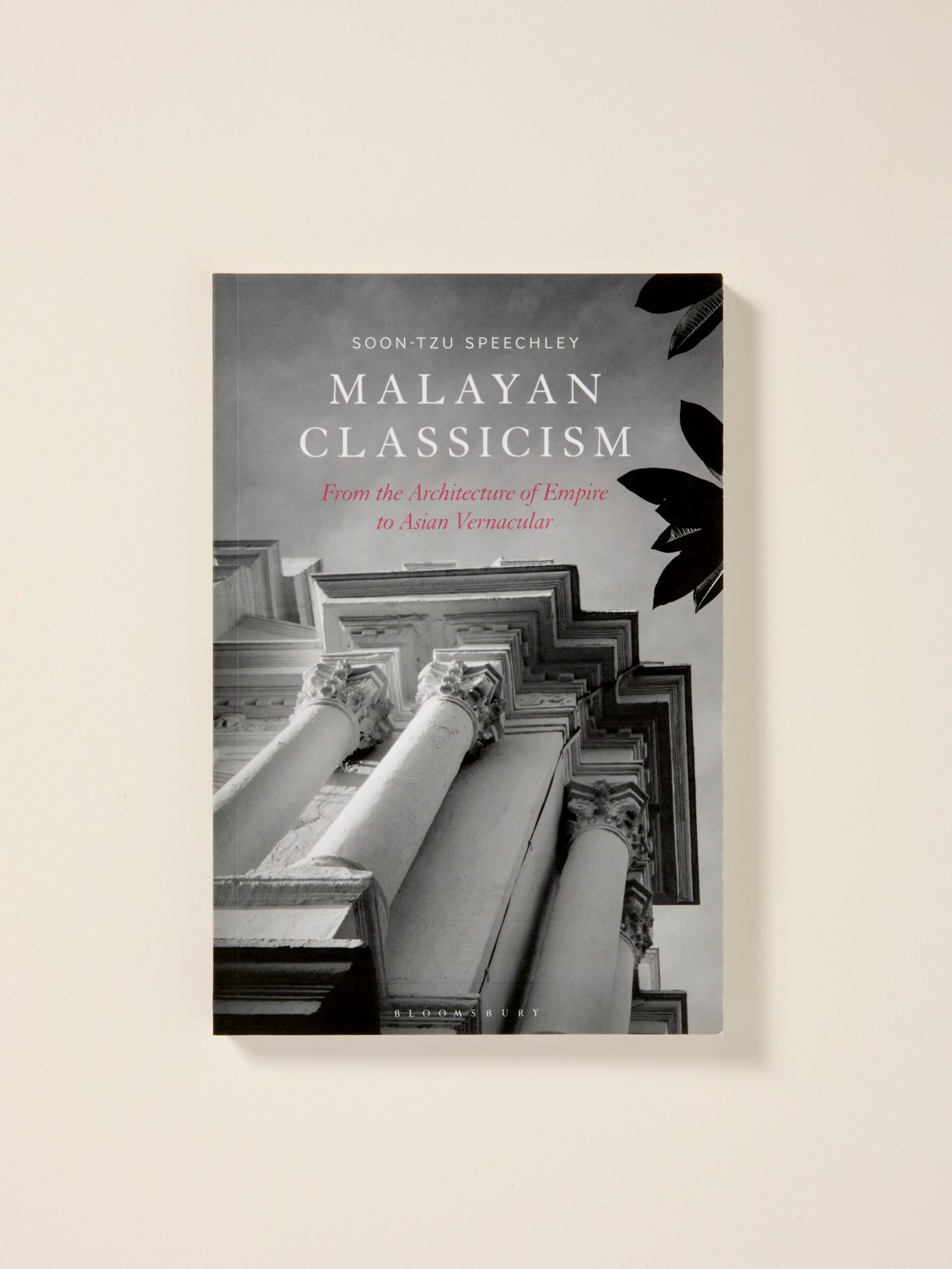 Malayan Classicism: From the Architecture of Empire to Asian Vernacular