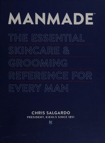 Manmade: The Essential Skincare & Grooming Reference for Every Man cover