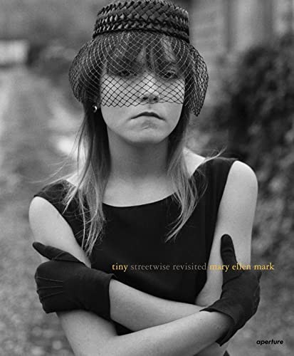 Mary Ellen Mark: Tiny, Streetwise Revisited cover