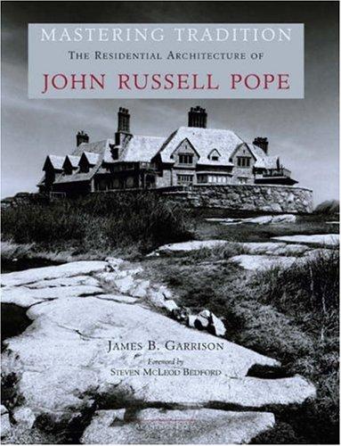 Mastering Tradition: The Residential Architecture of John Russell Pope cover