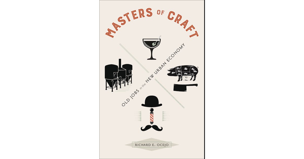 Masters of Craft: Old Jobs in the New Urban Economy