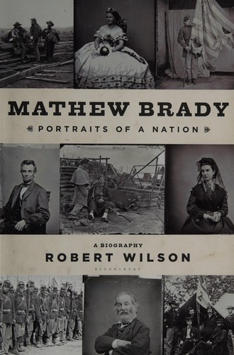 Mathew Brady: Portraits of a Nation cover