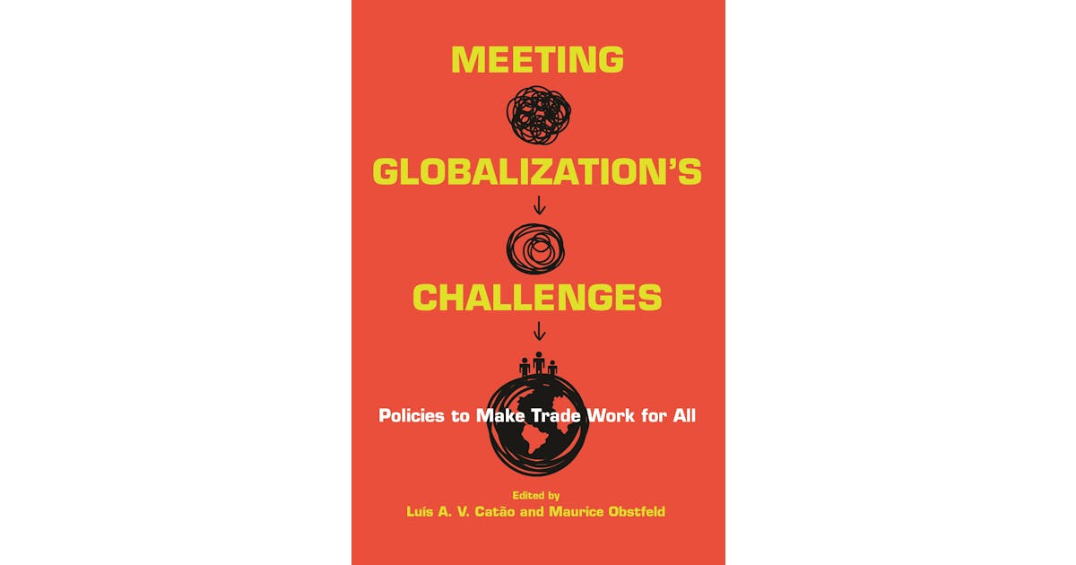 Meeting Globalization’s Challenges: Policies to Make Trade Work for All
