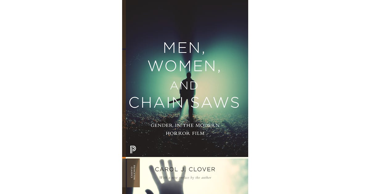 Men, Women, and Chain Saws: Gender in the Modern Horror Film