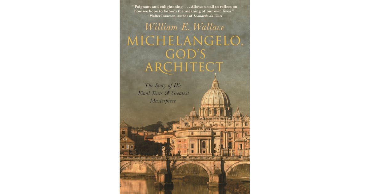 Michelangelo, God’s Architect: The Story of His Final Years and Greatest Masterpiece cover