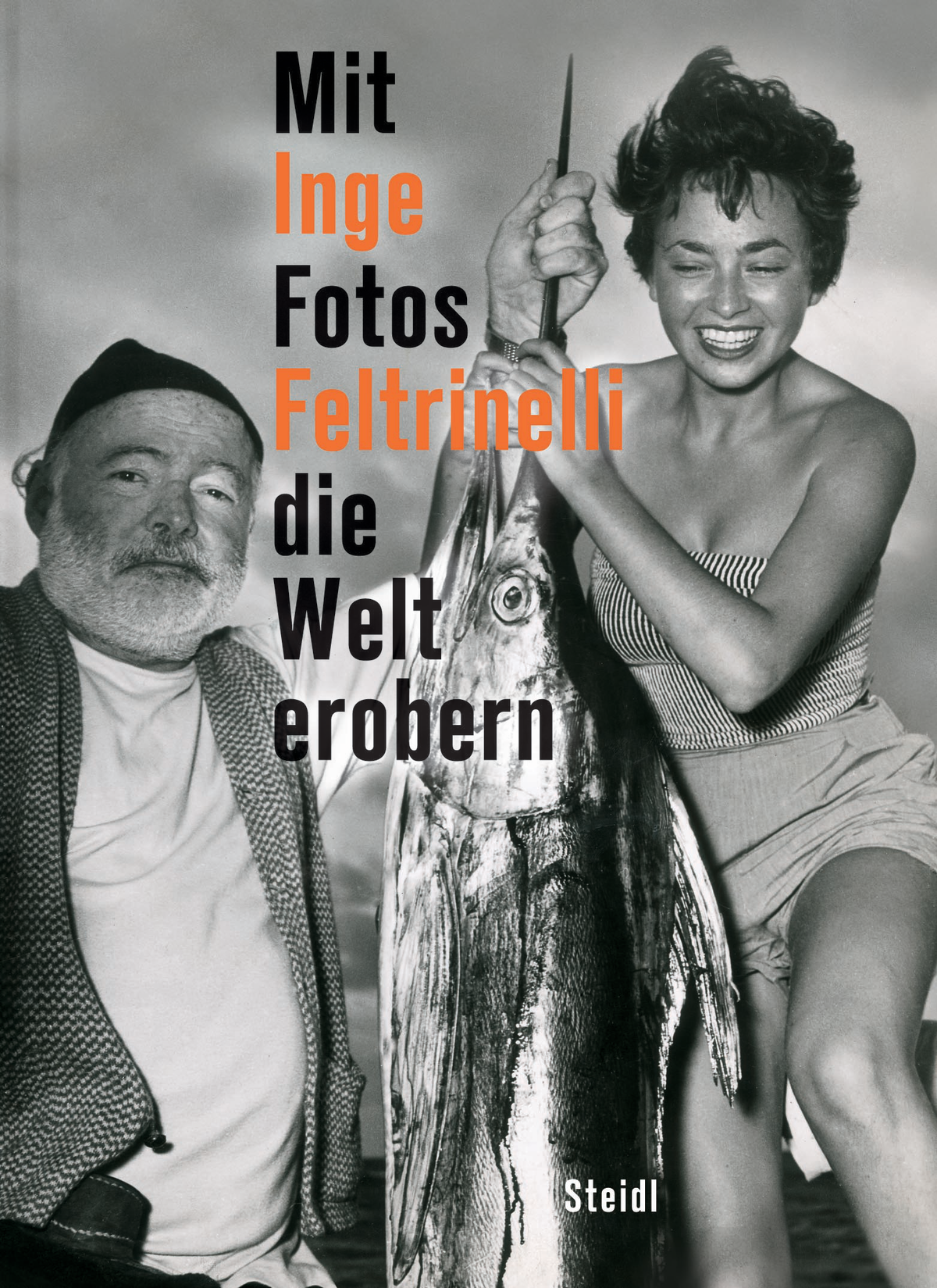 Mit Fotos die Welt erobern – Inge Feltrinelli cover