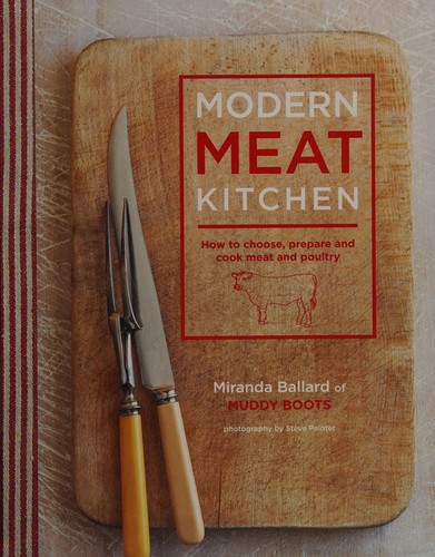 Modern Meat Kitchen: How to Choose, Prepare and Cook Meat and Poultry cover