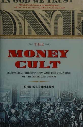 Money Cult: Capitalism, Christianity, and the Unmaking of the American Dream cover