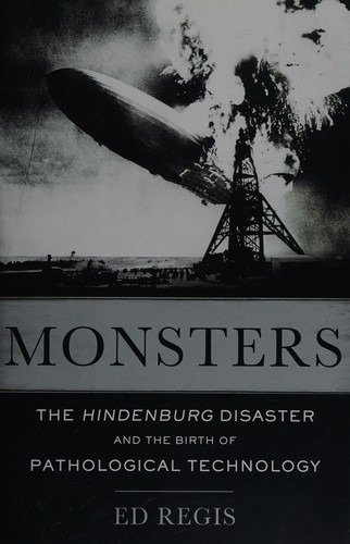 Monsters: The Hindenburg Disaster and the Birth of Pathological Technology cover
