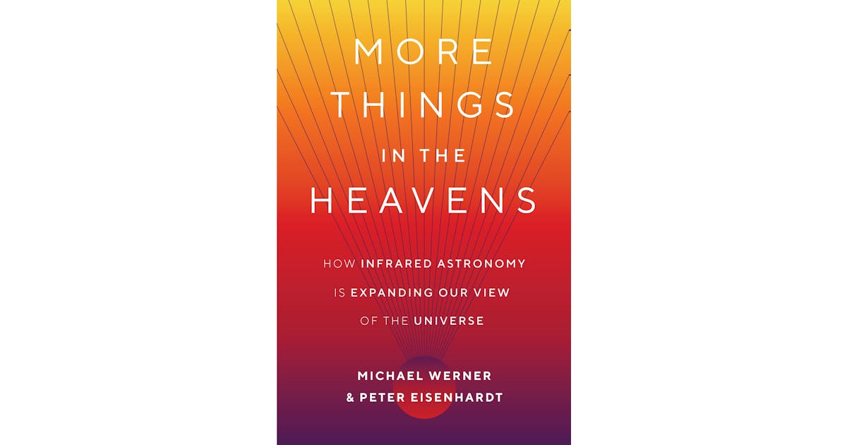 More Things in the Heavens: How Infrared Astronomy Is Expanding Our View of the Universe cover