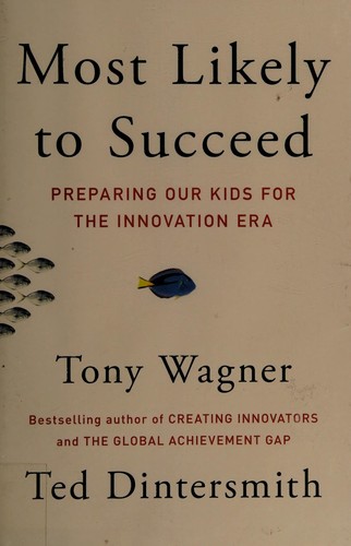 Most Likely to Succeed: Preparing Our Kids for the Innovation Era cover