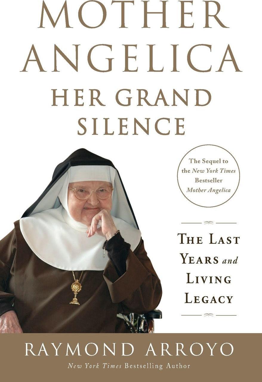 Mother Angelica: Her Grand Silence: The Last Years and Living Legacy