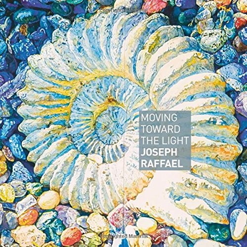 Moving Toward the Light: Joseph Raffael