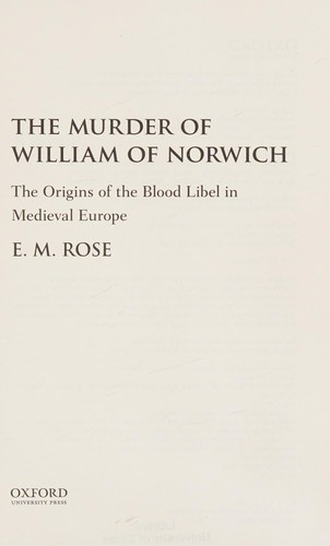 Murder of William of Norwich: The Origins of the Blood Libel in Medieval Europe