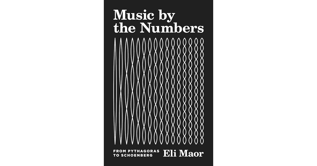 Music by the Numbers: From Pythagoras to Schoenberg cover