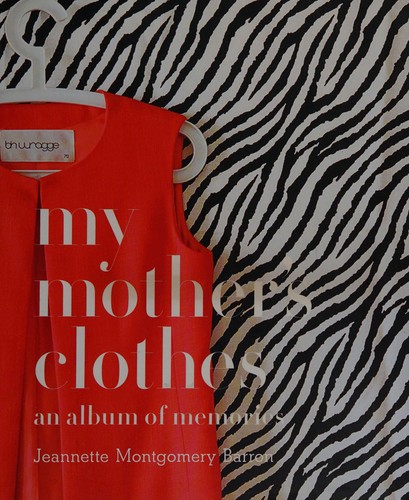 My Mother’s Clothes: An Album of Memories