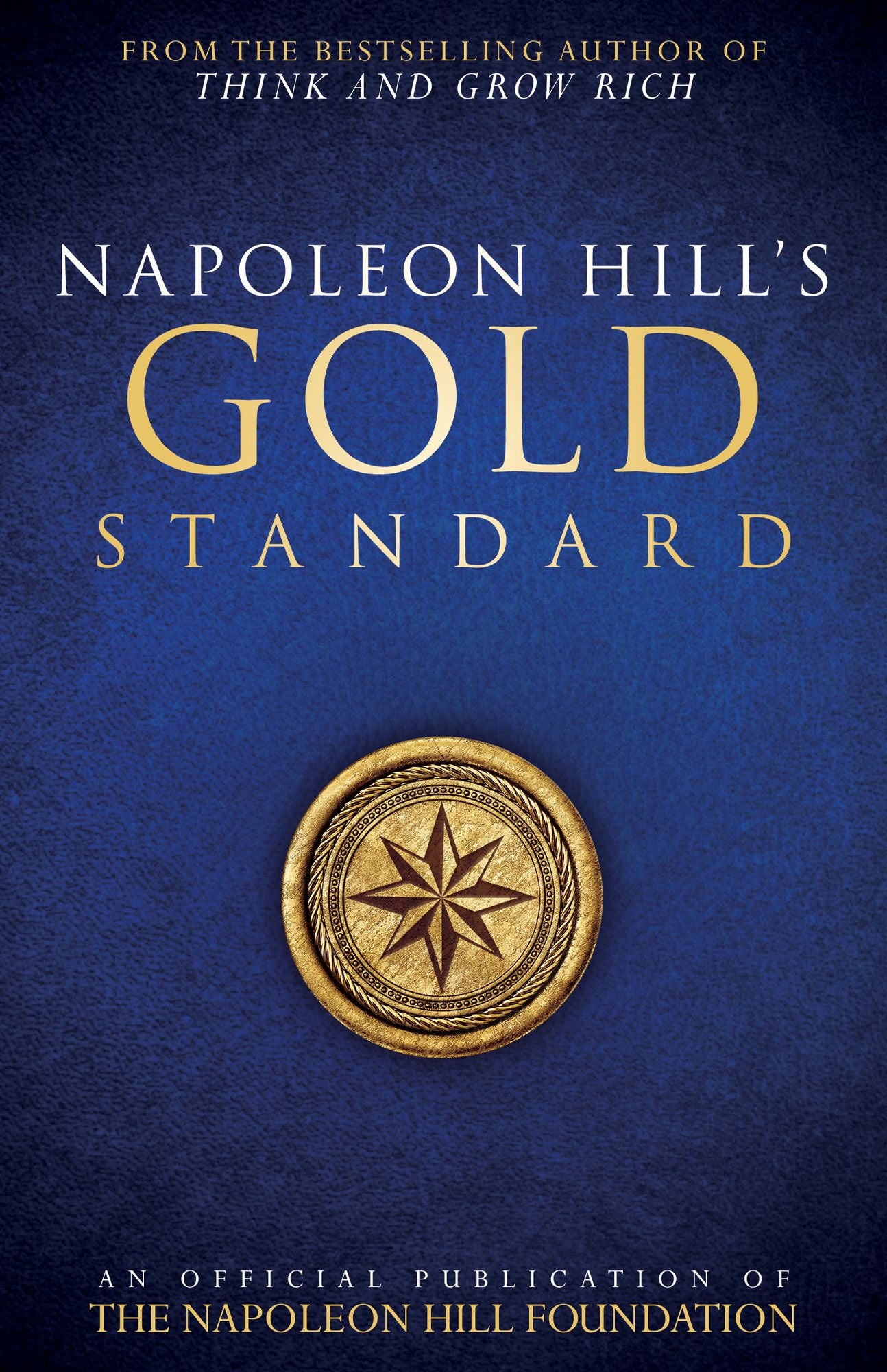 Napoleon Hill’s Gold Standard: An Official Publication of The Napoleon Hill Foundation® cover