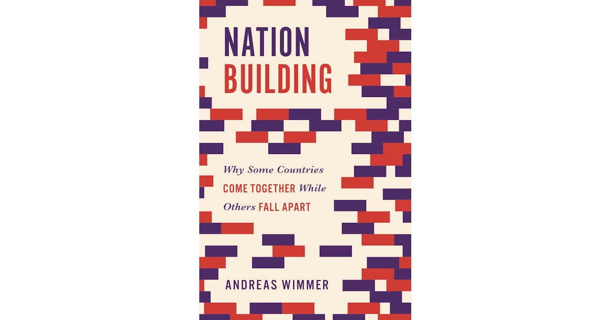 Nation Building: Why Some Countries Come Together While Others Fall Apart