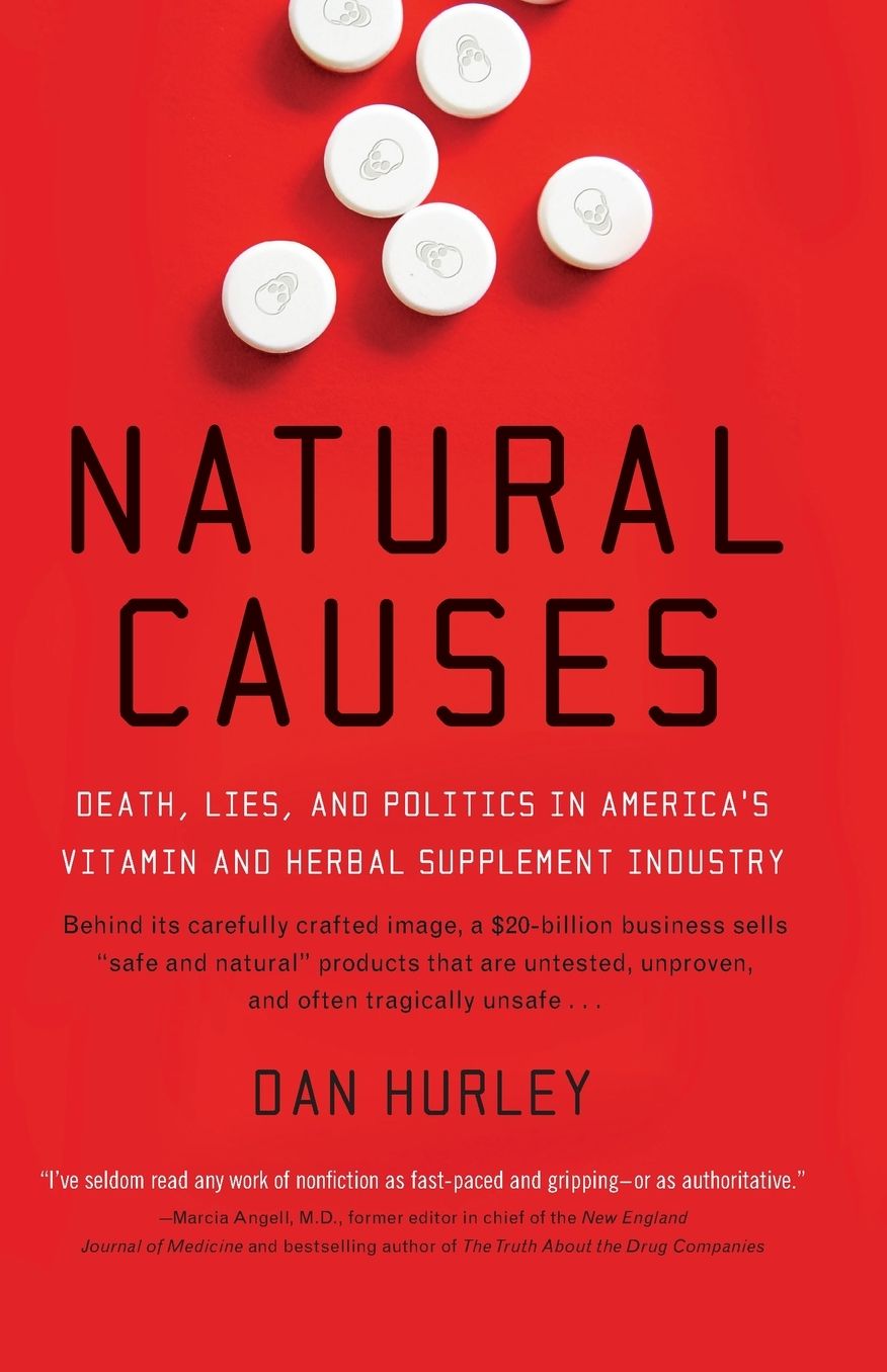 Natural Causes: Death, Lies and Politics in America’s Vitamin and Herbal Supplement Industry