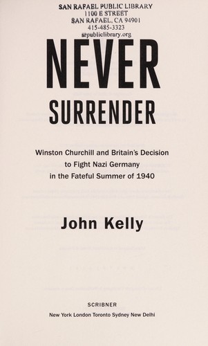 Never Surrender: Winston Churchill and Britain’s Decision to Fight Nazi Germany in the Fateful Summer of 1940 cover