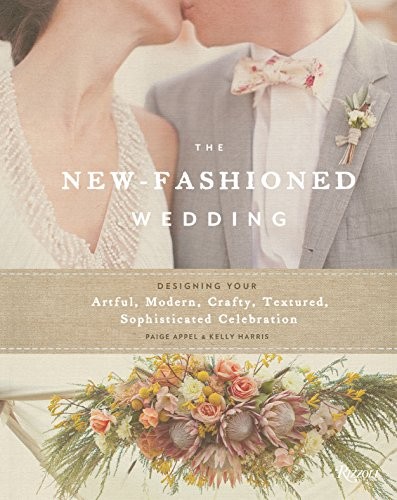 New-Fashioned Wedding: Designing Your Artful, Modern, Crafty, Textured, Sophisticated Celebration cover