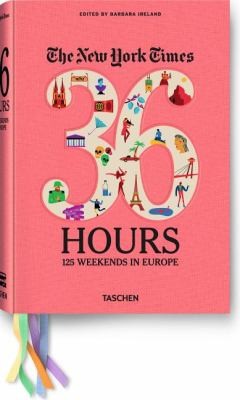 New York Times: 36 Hours 125 Weekends in Europe cover