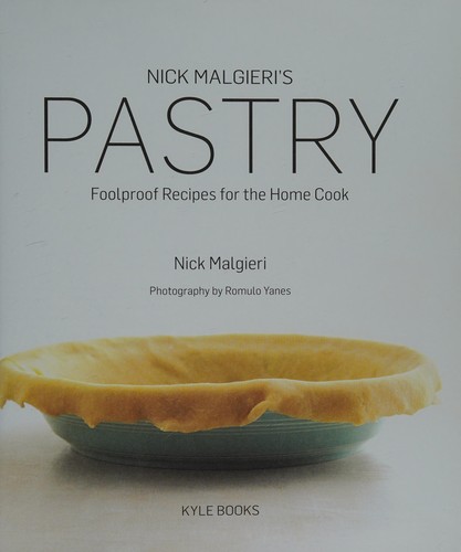 Nick Malgieris Pastry: Foolproof Recipes for the Home Cook cover