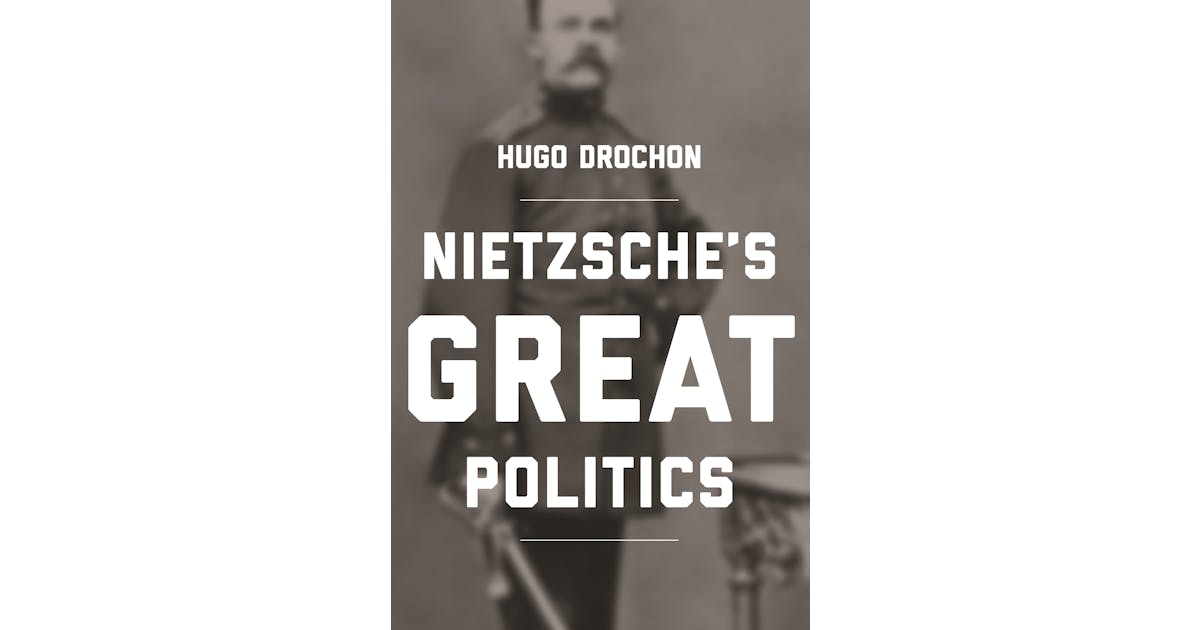 Nietzsche’s Great Politics