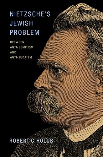 Nietzsche’s Jewish Problem: Between Anti-Semitism and Anti-Judaism