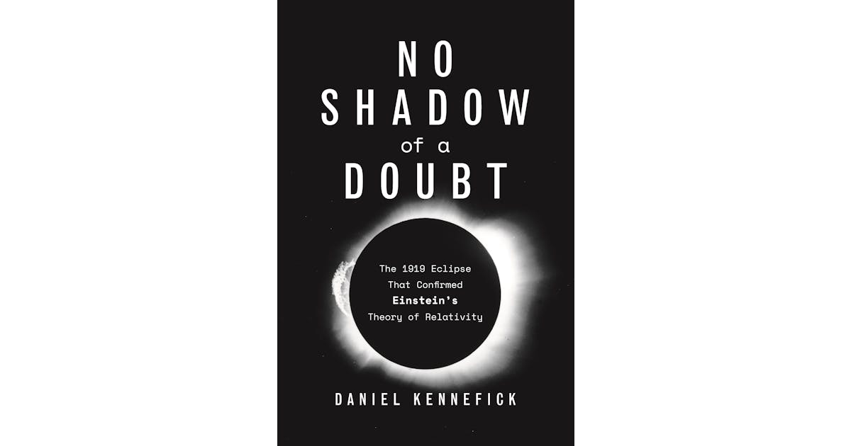 No Shadow of a Doubt: The 1919 Eclipse That Confirmed Einstein’s Theory of Relativity cover